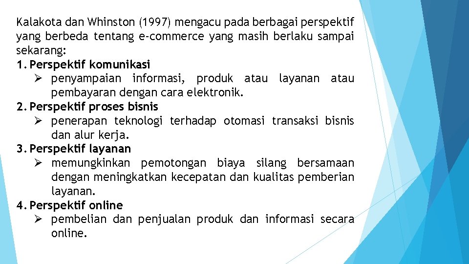Kalakota dan Whinston (1997) mengacu pada berbagai perspektif yang berbeda tentang e-commerce yang masih