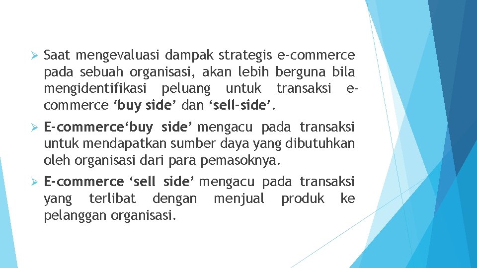 Ø Saat mengevaluasi dampak strategis e-commerce pada sebuah organisasi, akan lebih berguna bila mengidentifikasi