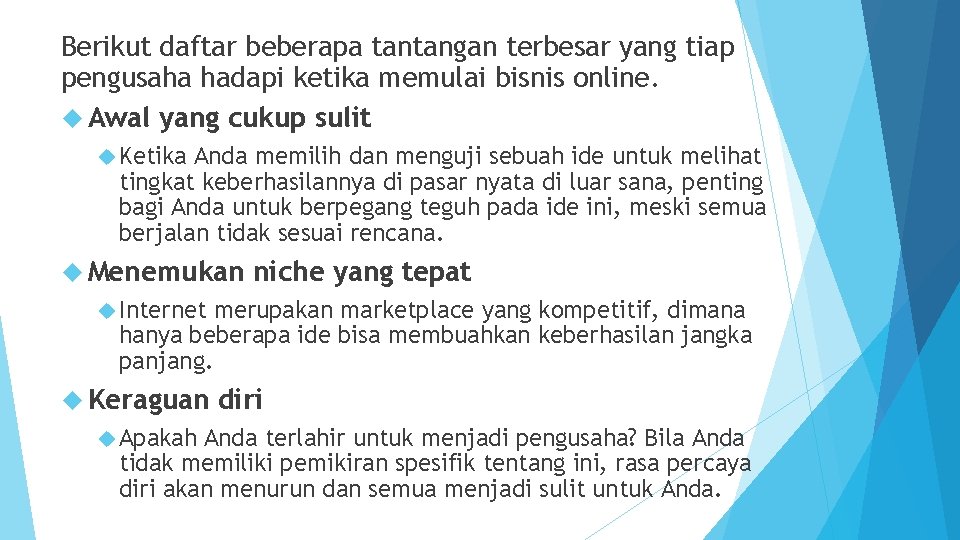 Berikut daftar beberapa tantangan terbesar yang tiap pengusaha hadapi ketika memulai bisnis online. Awal