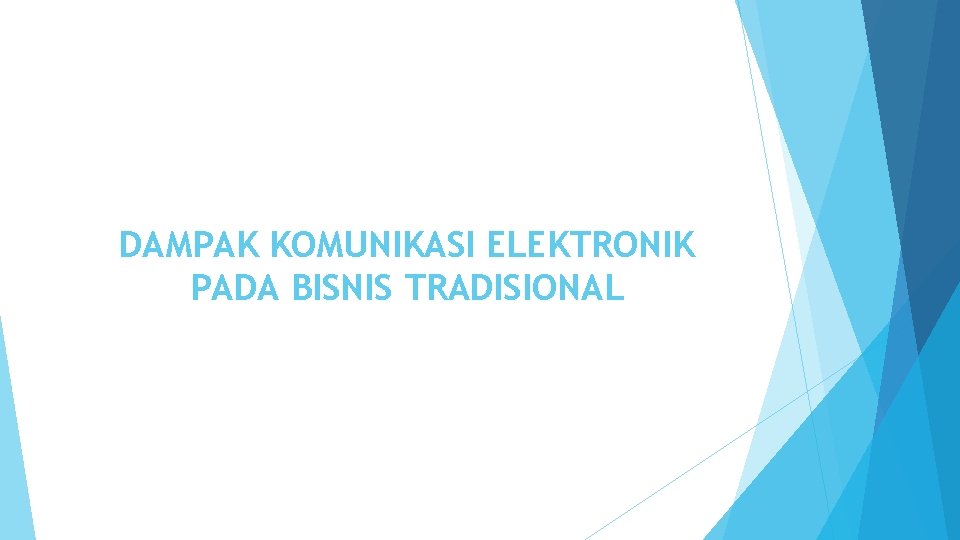 DAMPAK KOMUNIKASI ELEKTRONIK PADA BISNIS TRADISIONAL 