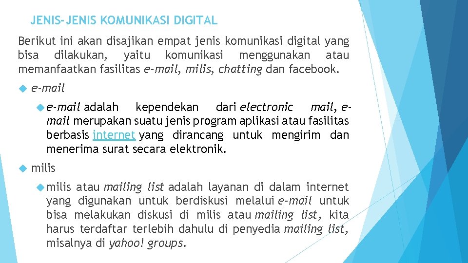 JENIS-JENIS KOMUNIKASI DIGITAL Berikut ini akan disajikan empat jenis komunikasi digital yang bisa dilakukan,