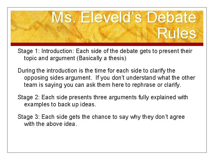 Ms. Eleveld’s Debate Rules Stage 1: Introduction: Each side of the debate gets to