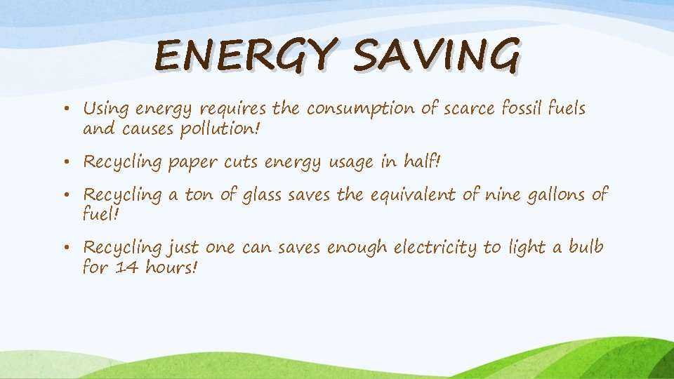 ENERGY SAVING • Using energy requires the consumption of scarce fossil fuels and causes