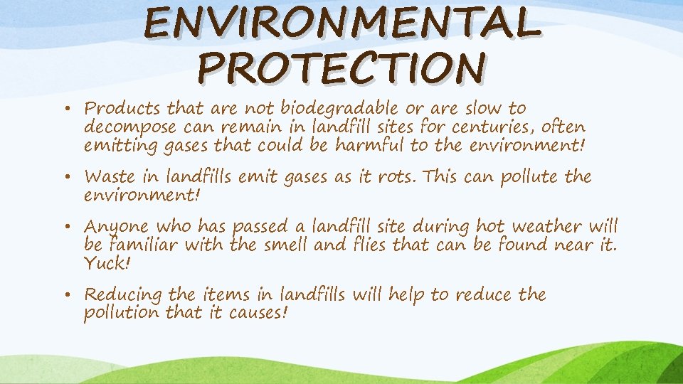 ENVIRONMENTAL PROTECTION • Products that are not biodegradable or are slow to decompose can