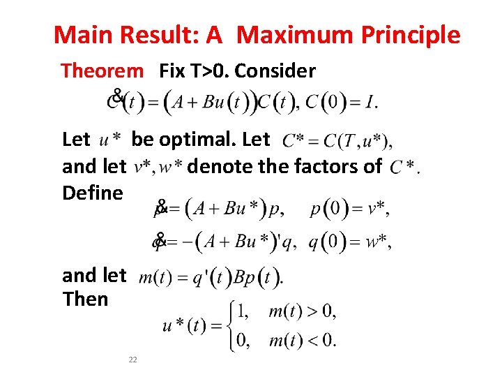 Main Result: A Maximum Principle Theorem Fix T>0. Consider Let be optimal. Let and