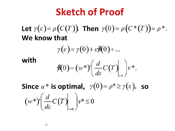 Sketch of Proof Let We know that Then with Since is optimal, 27 so