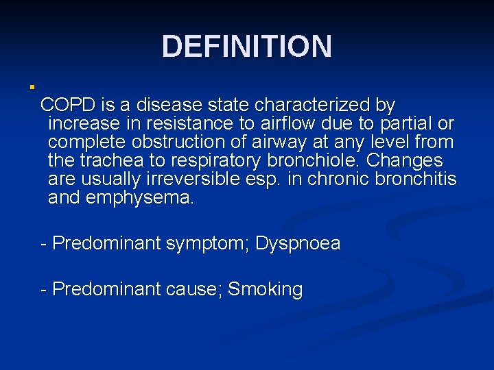 DEFINITION n COPD is a disease state characterized by increase in resistance to airflow