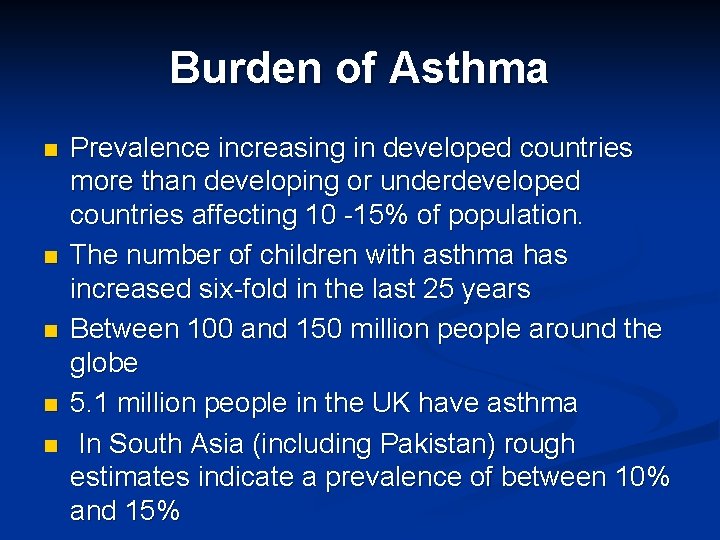 Burden of Asthma n n n Prevalence increasing in developed countries more than developing