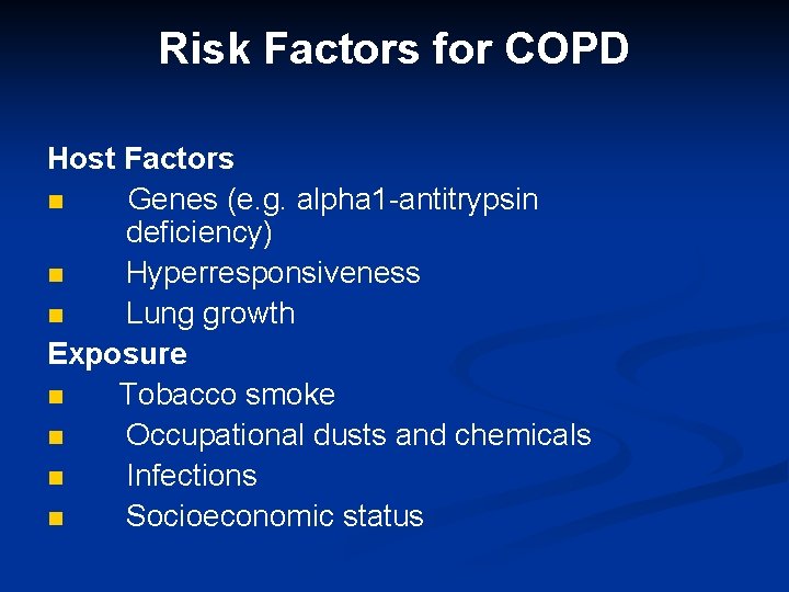 Risk Factors for COPD Host Factors n Genes (e. g. alpha 1 -antitrypsin deficiency)