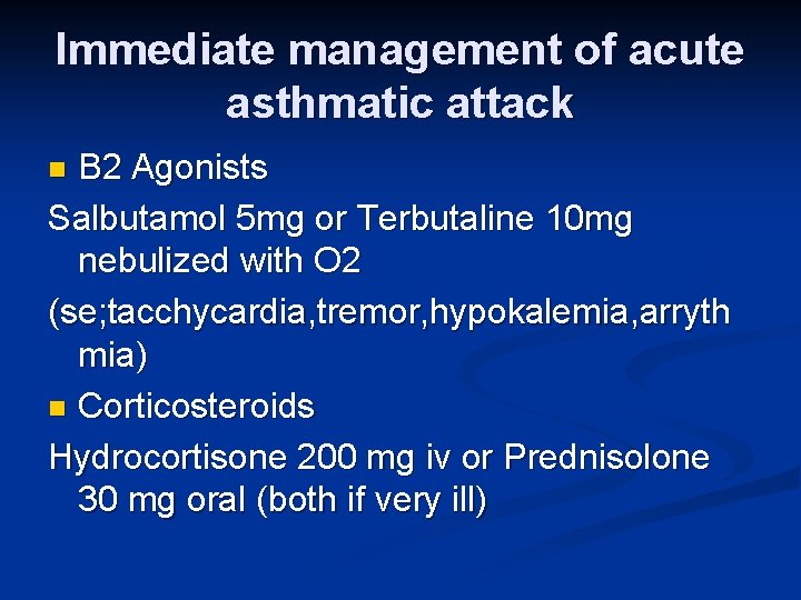Immediate management of acute asthmatic attack B 2 Agonists Salbutamol 5 mg or Terbutaline