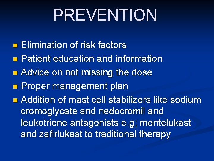 PREVENTION Elimination of risk factors n Patient education and information n Advice on not