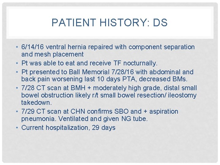 PATIENT HISTORY: DS • 6/14/16 ventral hernia repaired with component separation and mesh placement