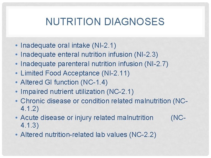 NUTRITION DIAGNOSES • • Inadequate oral intake (NI-2. 1) Inadequate enteral nutrition infusion (NI-2.