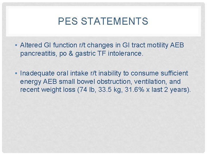 PES STATEMENTS • Altered GI function r/t changes in GI tract motility AEB pancreatitis,
