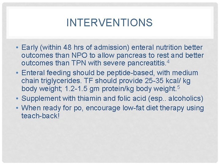 INTERVENTIONS • Early (within 48 hrs of admission) enteral nutrition better outcomes than NPO
