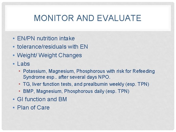 MONITOR AND EVALUATE • • EN/PN nutrition intake tolerance/residuals with EN Weight/ Weight Changes