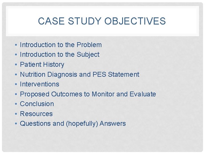 CASE STUDY OBJECTIVES • • • Introduction to the Problem Introduction to the Subject