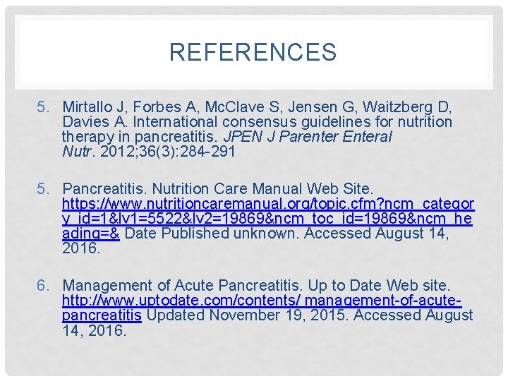 REFERENCES 5. Mirtallo J, Forbes A, Mc. Clave S, Jensen G, Waitzberg D, Davies