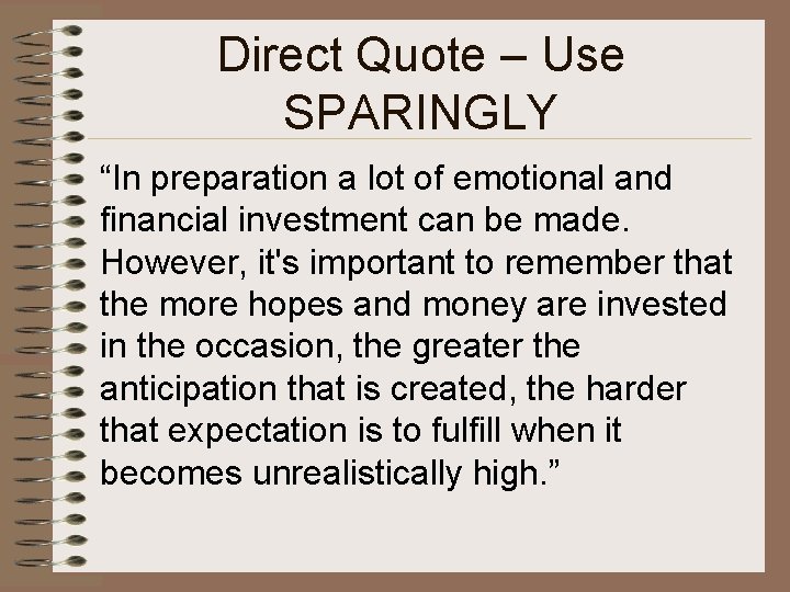 Direct Quote – Use SPARINGLY “In preparation a lot of emotional and financial investment