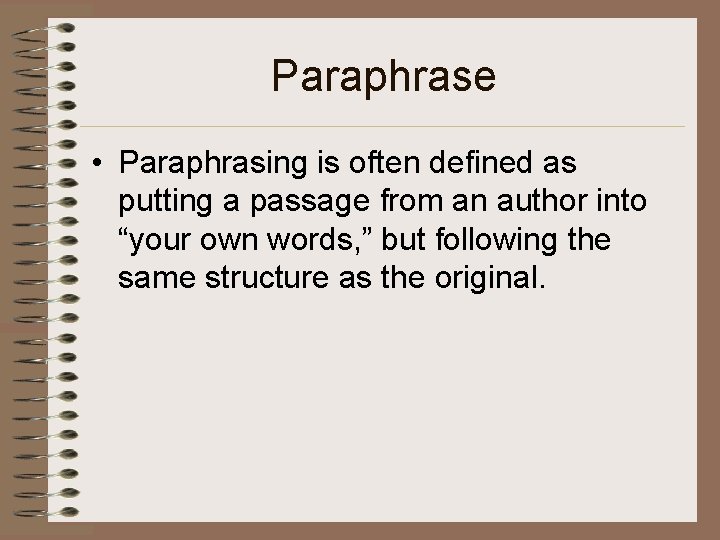 Paraphrase • Paraphrasing is often defined as putting a passage from an author into
