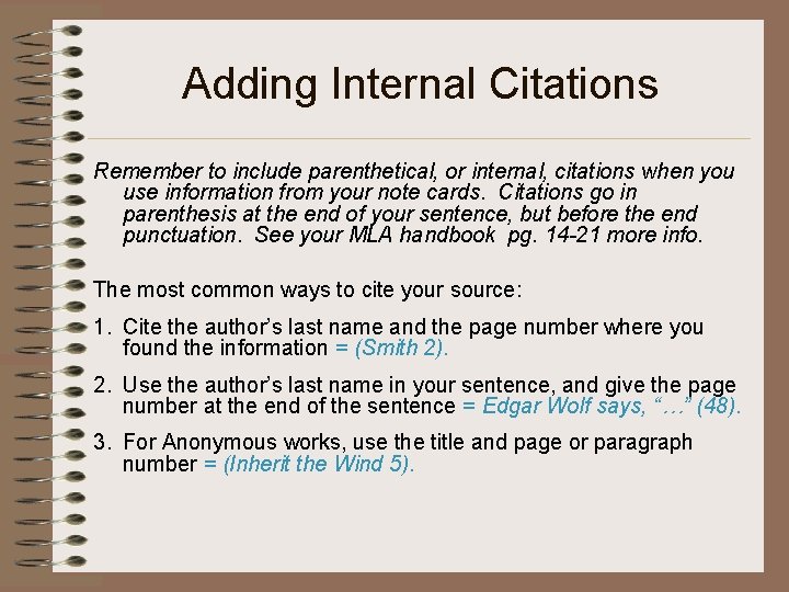 Adding Internal Citations Remember to include parenthetical, or internal, citations when you use information