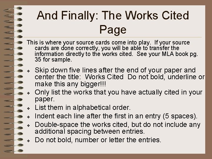 And Finally: The Works Cited Page This is where your source cards come into