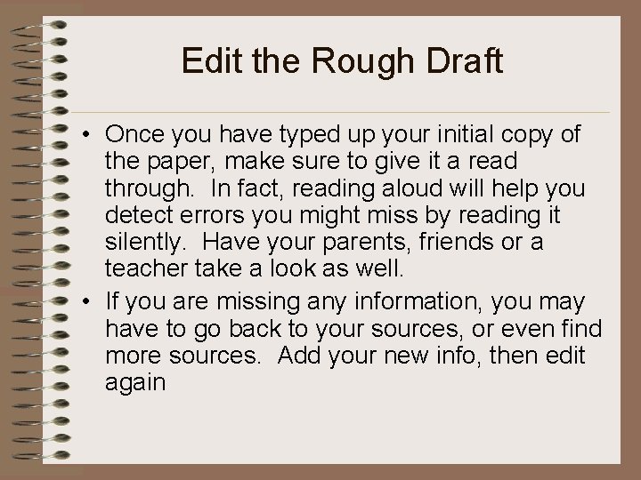 Edit the Rough Draft • Once you have typed up your initial copy of