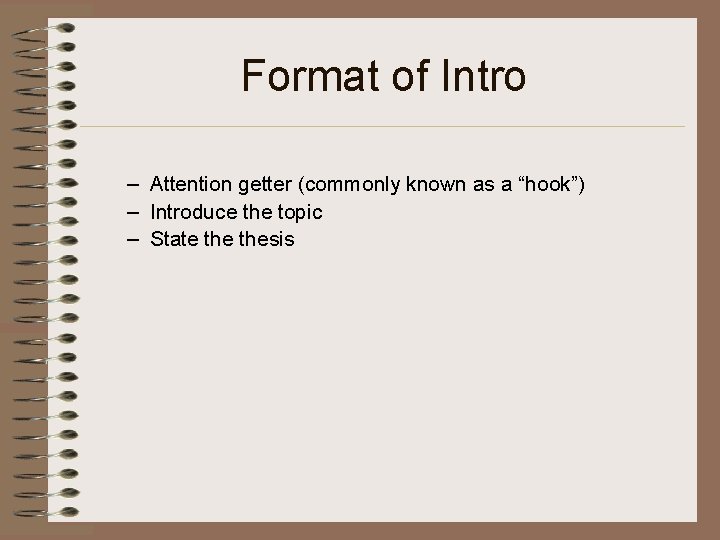 Format of Intro – Attention getter (commonly known as a “hook”) – Introduce the