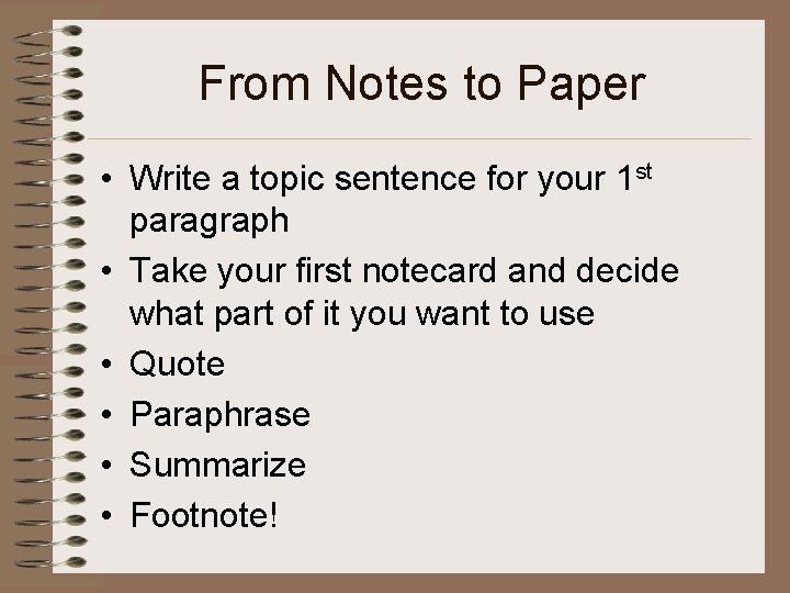 From Notes to Paper • Write a topic sentence for your 1 st paragraph