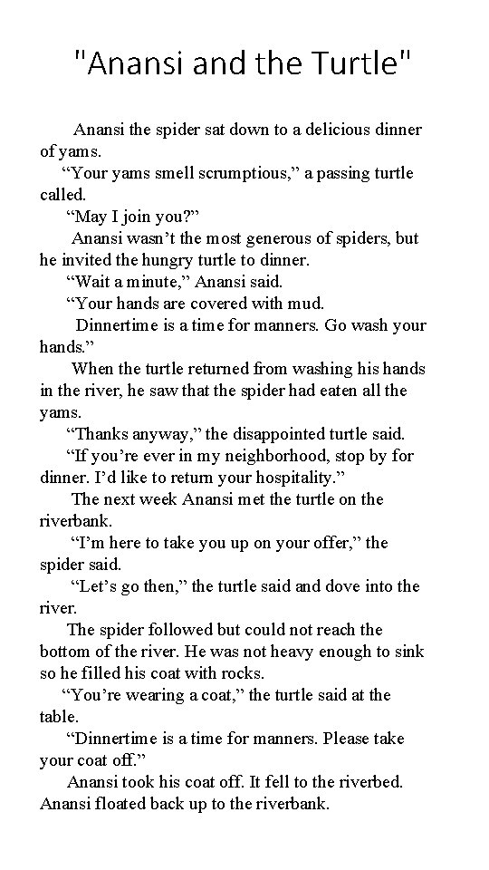 "Anansi and the Turtle" Anansi the spider sat down to a delicious dinner of