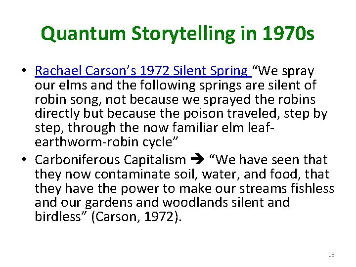 Quantum Storytelling in 1970 s • Rachael Carson’s 1972 Silent Spring “We spray our