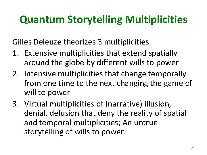 Quantum Storytelling Multiplicities Gilles Deleuze theorizes 3 multiplicities 1. Extensive multiplicities that extend spatially