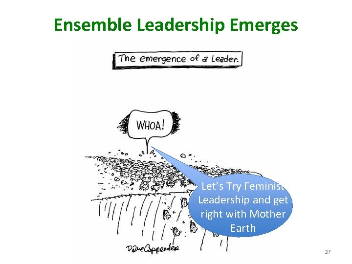Ensemble Leadership Emerges Let’s Try Feminist Leadership and get right with Mother Earth 27
