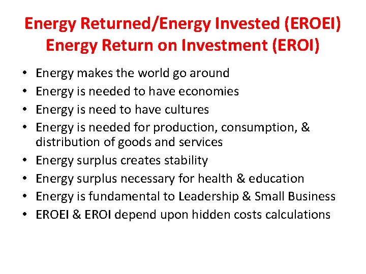 Energy Returned/Energy Invested (EROEI) Energy Return on Investment (EROI) • • Energy makes the