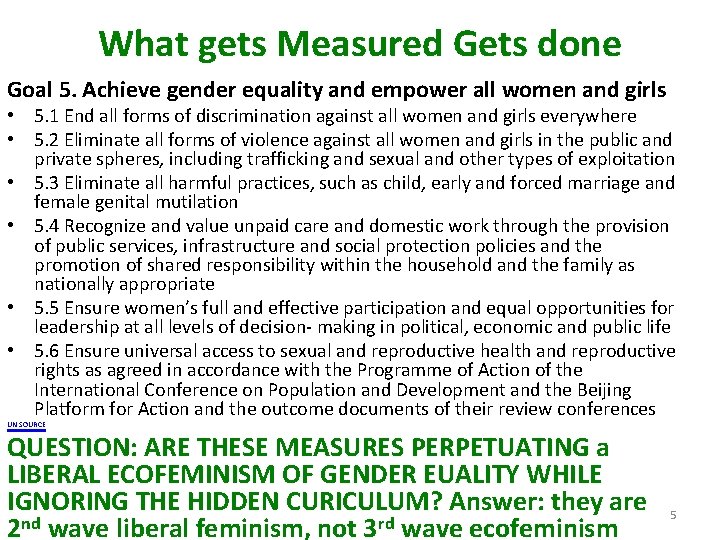 What gets Measured Gets done Goal 5. Achieve gender equality and empower all women