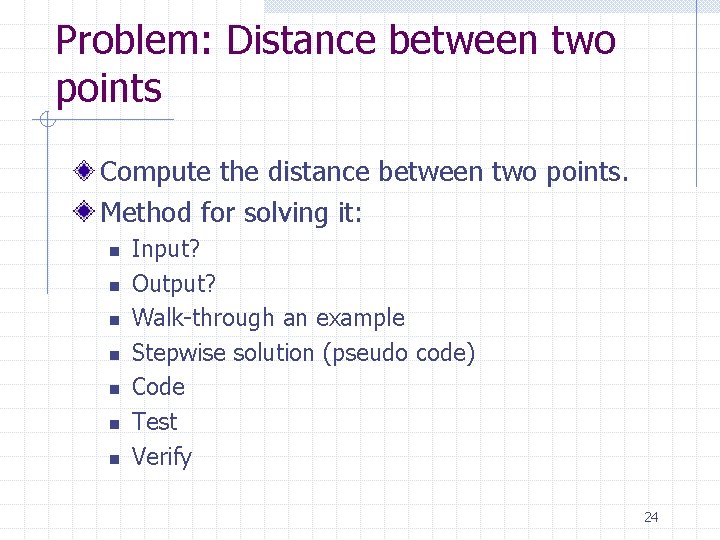 Problem: Distance between two points Compute the distance between two points. Method for solving Problem: Distance between two points Compute the distance between two points. Method for solving