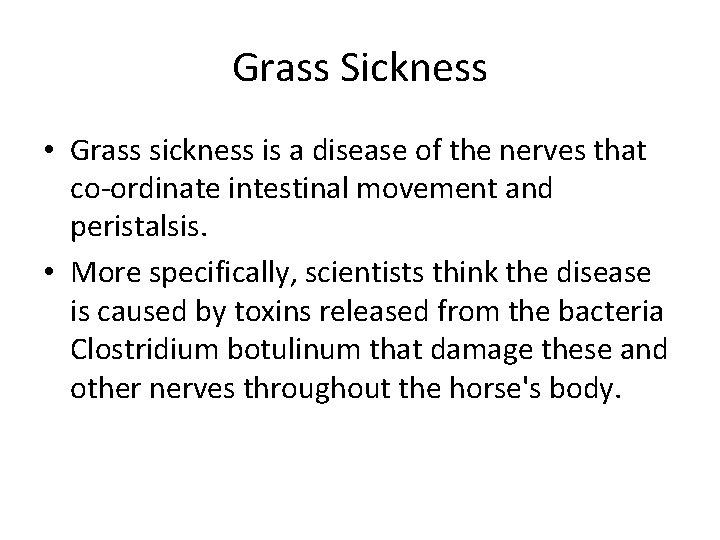 Grass Sickness • Grass sickness is a disease of the nerves that co-ordinate intestinal