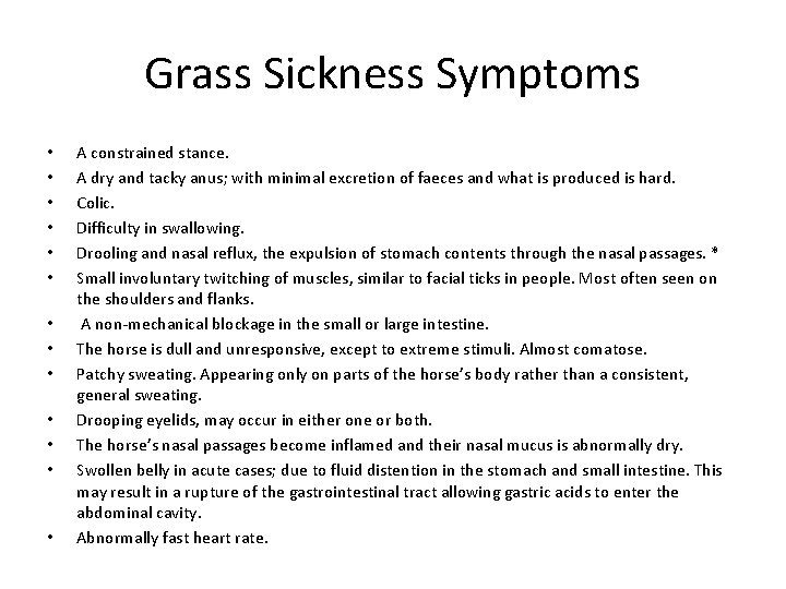 Grass Sickness Symptoms • • • • A constrained stance. A dry and tacky
