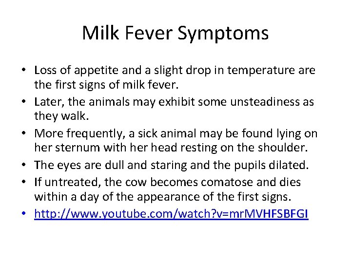 Milk Fever Symptoms • Loss of appetite and a slight drop in temperature are