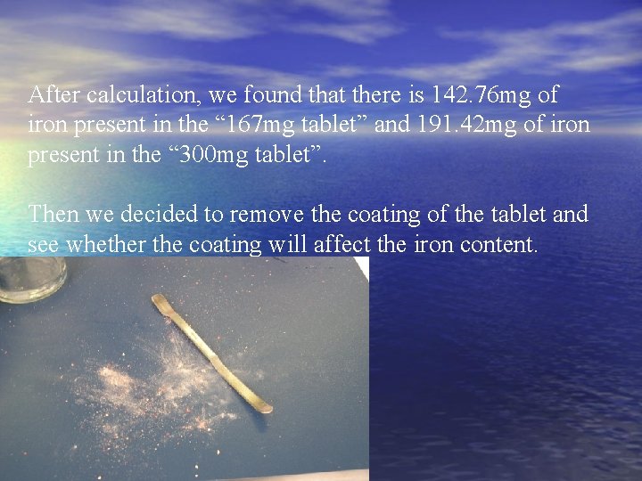 After calculation, we found that there is 142. 76 mg of iron present in