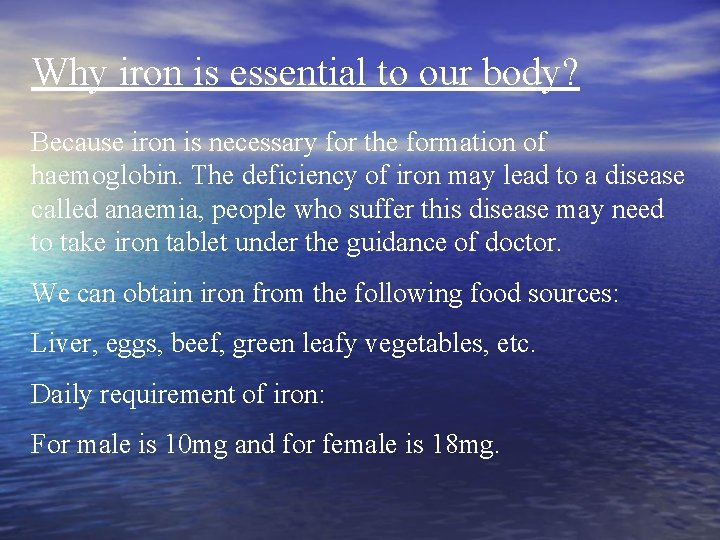 Why iron is essential to our body? Because iron is necessary for the formation