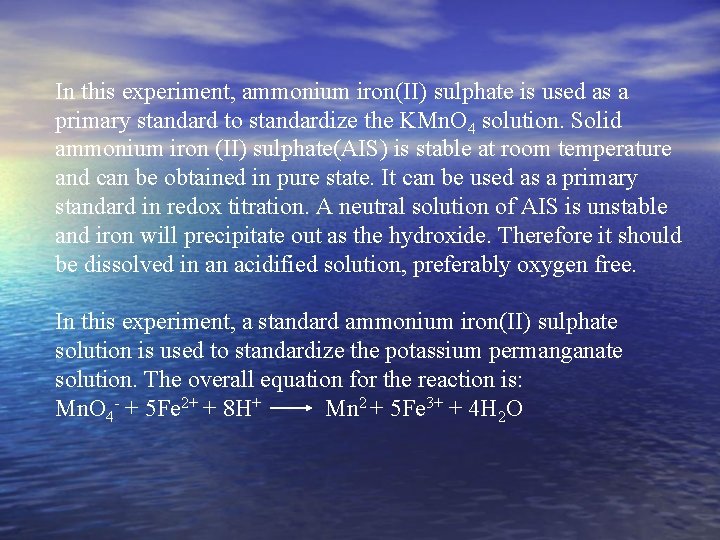 In this experiment, ammonium iron(II) sulphate is used as a primary standard to standardize