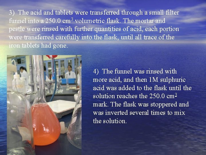 3) The acid and tablets were transferred through a small filter funnel into a