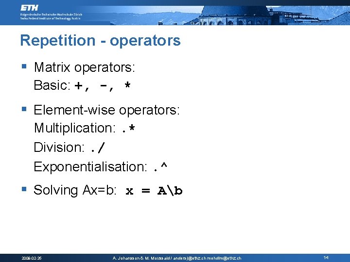 Repetition - operators § Matrix operators: Basic: +, -, * § Element-wise operators: Multiplication: Repetition - operators § Matrix operators: Basic: +, -, * § Element-wise operators: Multiplication: