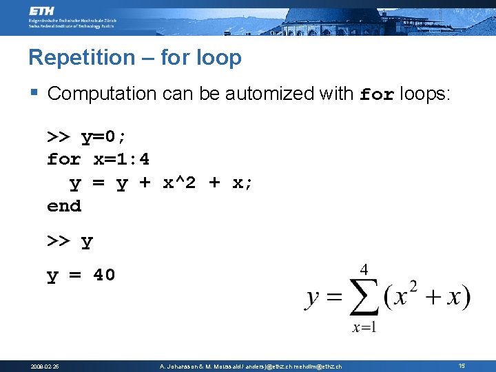 Repetition – for loop § Computation can be automized with for loops: >> y=0; Repetition – for loop § Computation can be automized with for loops: >> y=0;