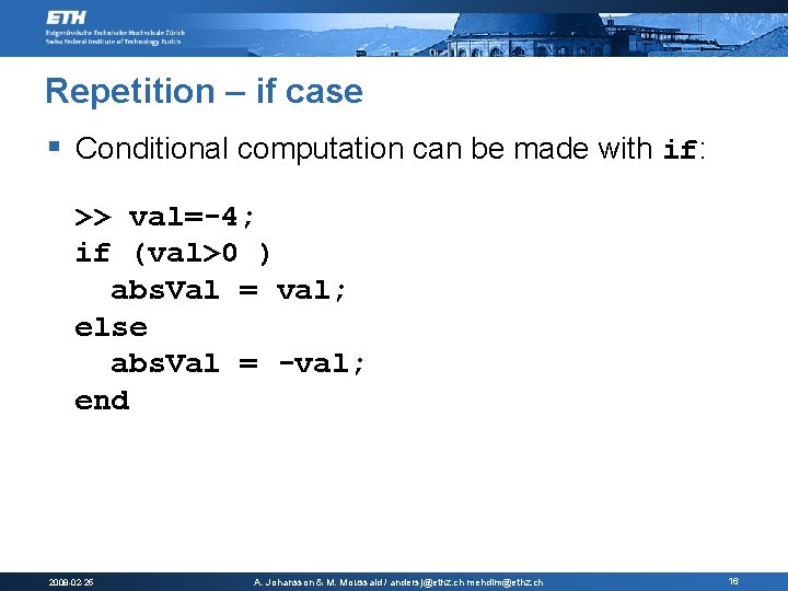 Repetition – if case § Conditional computation can be made with if: >> val=-4; Repetition – if case § Conditional computation can be made with if: >> val=-4;