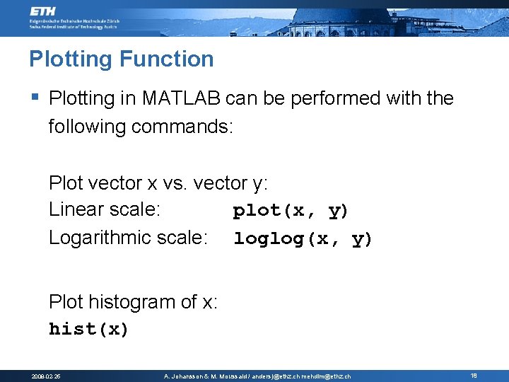 Plotting Function § Plotting in MATLAB can be performed with the following commands: Plot Plotting Function § Plotting in MATLAB can be performed with the following commands: Plot