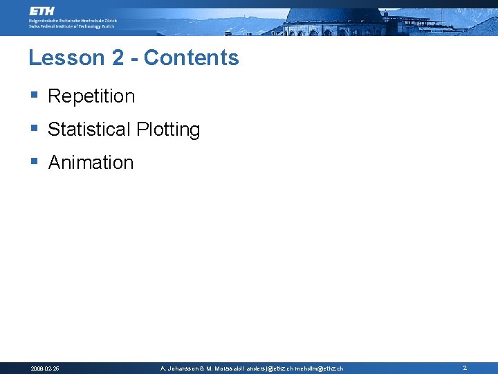 Lesson 2 - Contents § Repetition § Statistical Plotting § Animation 2008 -02 -25 Lesson 2 - Contents § Repetition § Statistical Plotting § Animation 2008 -02 -25