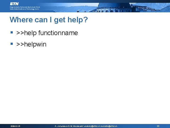 Where can I get help? § >>help functionname § >>helpwin 2008 -02 -25 A. Where can I get help? § >>help functionname § >>helpwin 2008 -02 -25 A.