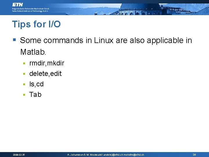 Tips for I/O § Some commands in Linux are also applicable in Matlab. rmdir, Tips for I/O § Some commands in Linux are also applicable in Matlab. rmdir,